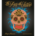 The Art of Tattoo: A Tattoo Artist's Inspirations, Designs, and Hard-Won Advice