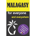 Malagasy for everyone and everywhere: Get fluent & increase your malagasy vocabulary, malagasy language learning, malagasy grammar, for Beginners, lea