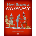 How I Became a Mummy
