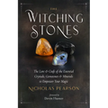 The Witching Stones: The Lore and Craft of the Essential Crystals, Gemstones, and Minerals to Empower Your Magic