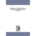Philosophy of Trinitarian Doctrine: A Contribution to theological Progress and Reform,