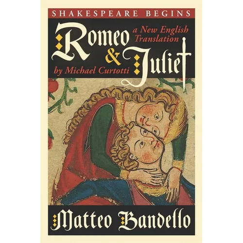 Romeo and Juliet: A New English Translation by Michael Curtotti