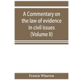 A commentary on the law of evidence in civil issues (Volume II)