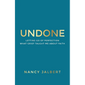 Undone: Letting Go of Perfection - What Grief Taught Me About Faith