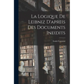 La Logique De Leibniz D'apre(s Des Documents Ine(dits