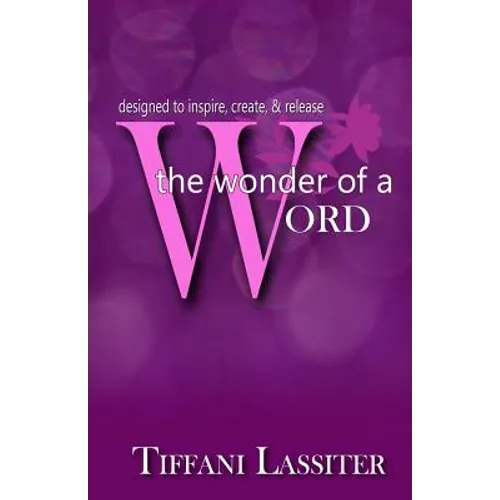 The Wonder Of A Word: designed to inspire, create, & release
