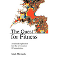 The Quest for Fitness: A Rational Exploration Into the New Science of Organization