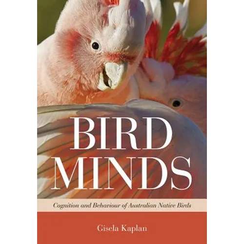 Bird Minds: Cognition and Behaviour of Australian Native Birds