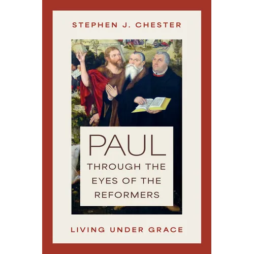 Paul Through the Eyes of the Reformers: Living Under Grace