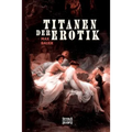 Titanen der Erotik. Biografien aus der Sittengeschichte aller Zeiten und Völker