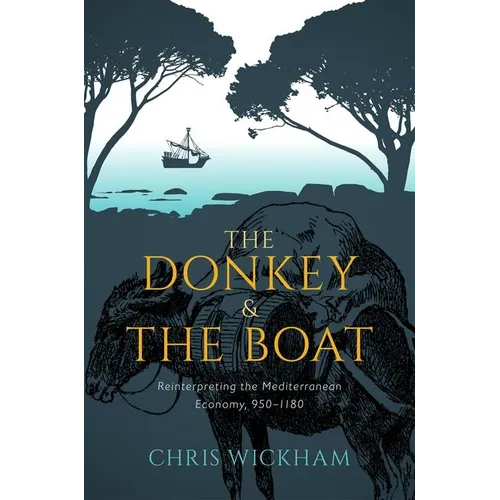 The Donkey and the Boat: Reinterpreting the Mediterranean Economy, 950-1180
