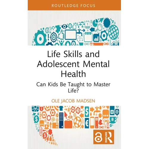 Life Skills and Adolescent Mental Health: Can Kids Be Taught to Master Life?