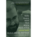 You Have Not Yet Been Defeated: Selected Works 2011-2021