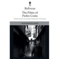 Refocus: The Films of Pedro Costa: Producing and Consuming Contemporary Art Cinema