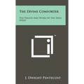 The Divine Comforter: The Person And Work Of The Holy Spirit