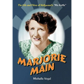 Marjorie Main: The Life and Films of Hollywood's Ma Kettle