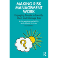 Making Risk Management Work: Engaging People to Identify, Own and Manage Risk