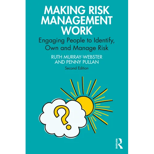 Making Risk Management Work: Engaging People to Identify, Own and Manage Risk