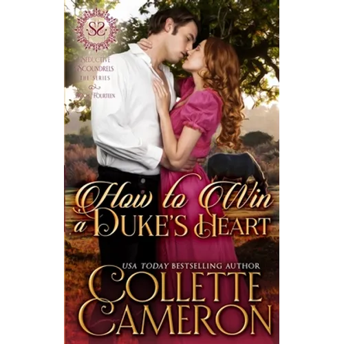 How to Win a Duke's Heart: A Sensual Marriage of Convenience Regency Historical Romance Adventure