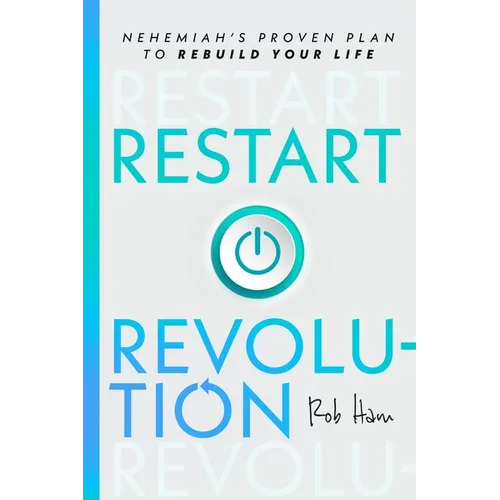 Restart Revolution: Nehemiah's Proven Plan to Rebuild Your Life