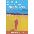 Pilgrim Through This Barren Land