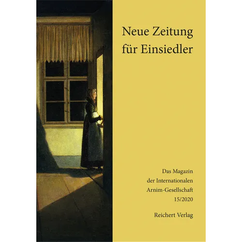Neue Zeitung Für Einsiedler: Magazin Der Internationalen Arnim-Gesellschaft. Band 15, 2020