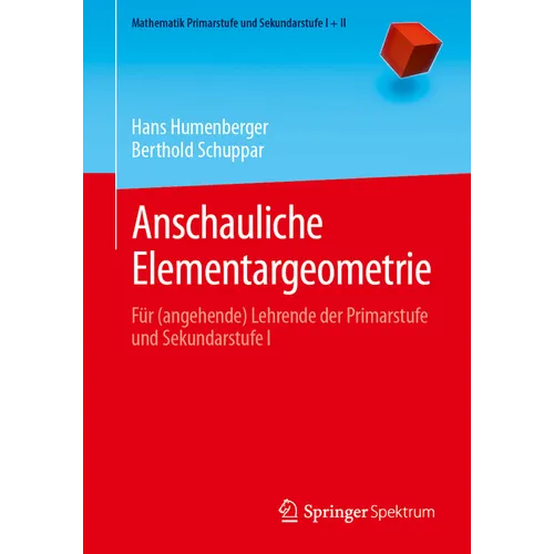 Anschauliche Elementargeometrie: Für (Angehende) Lehrende Der Primarstufe Und Sekundarstufe I