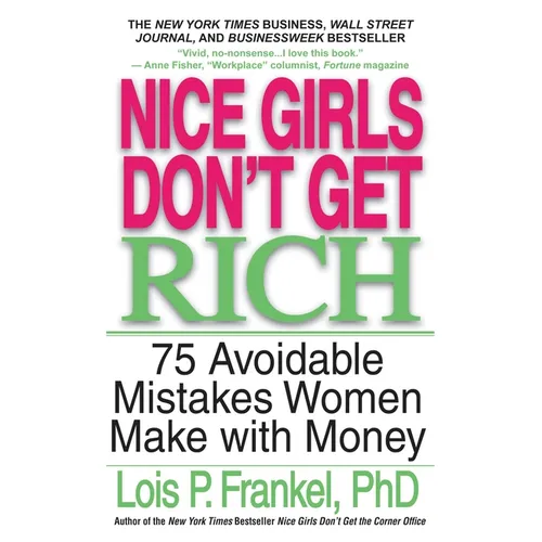 Nice Girls Don't Get Rich: 75 Avoidable Mistakes Women Make with Money