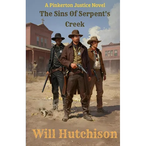 The Sins of Serpent's Creek: A Pinkerton Justice Novel