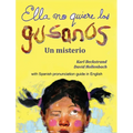 Ella no quiere los gusanos: Un misterio (with pronunciation guide in English)