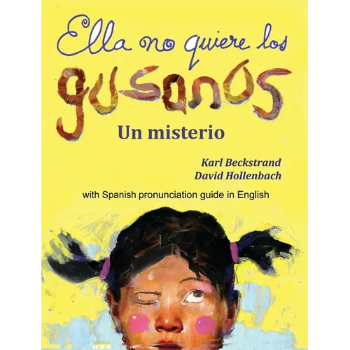 Ella no quiere los gusanos: Un misterio (with pronunciation guide in English)