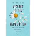 Victims of the Revolution: How Sexual Liberation Hurts Us All