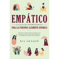 Empático, La guía de supervivencia para las personas altamente sensibles: Protéjase a sí mismo de los narcisistas y de relaciones tóxicas. Descubra có
