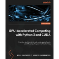 GPU-Accelerated Computing with Python 3 and CUDA: From low-level kernels to real-world applications in scientific computing and machine learning