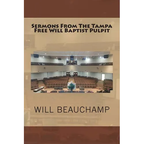 Sermons From The Tampa Free Will Baptist Pulpit