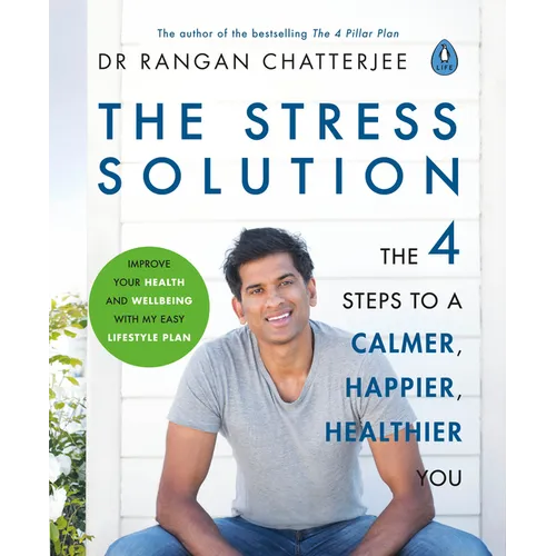 The Stress Solution: The 4 Steps to Reset Your Body, Mind, Relationships and Purpose