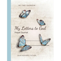 In the Garden: My Letters to God Journal