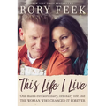 This Life I Live: One Man's Extraordinary, Ordinary Life and the Woman Who Changed It Forever