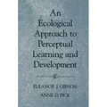An Ecological Approach to Perceptual Learning and Development