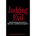 Judging Evil: Rethinking the Law of Murder and Manslaughter
