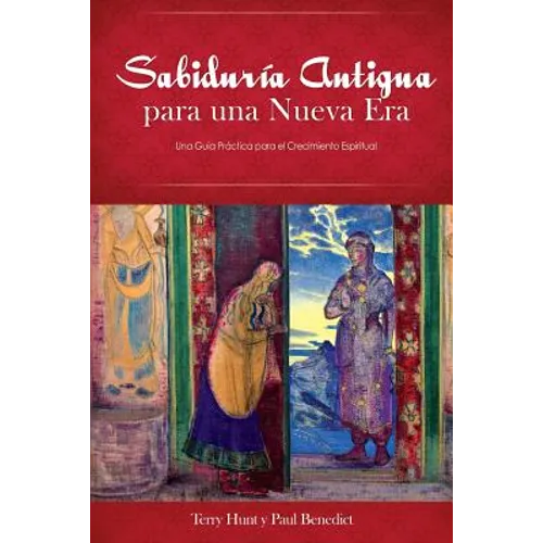 Sabiduria Antigua Para Una Nueva Era: Una Guia Practica Para El Crecimiento Espiritual
