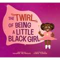 The Twirl of Being a Little Black Girl