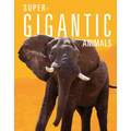 Super-Gigantic Animals