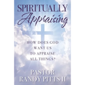 Spiritually Appraising: How does God want us to appraise all things?