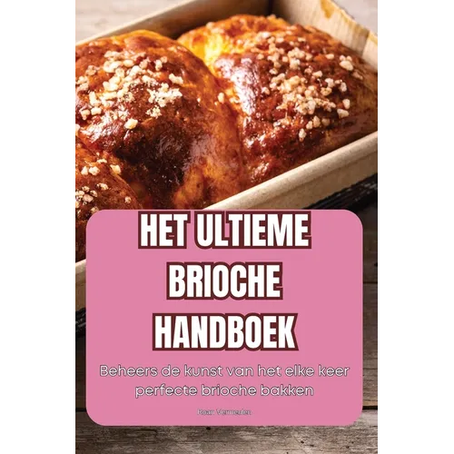 Het Ultieme Brioche Handboek