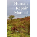 Human Repair Manual Includes non-essential information for today's more complex humans