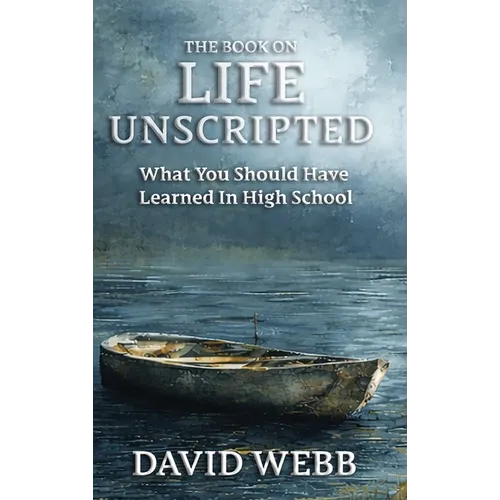 The Book On Life Unscripted: What You Should Have Learned in High School