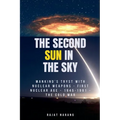 The Second Sun in the Sky: Mankind's Tryst with Nuclear Weapons - First Nuclear Age - 1945-1991 - The Cold War