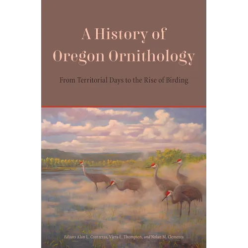 A History of Oregon Ornithology: From Territorial Days to the Rise of Birding
