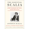 The Essential Scalia: On the Constitution, the Courts, and the Rule of Law